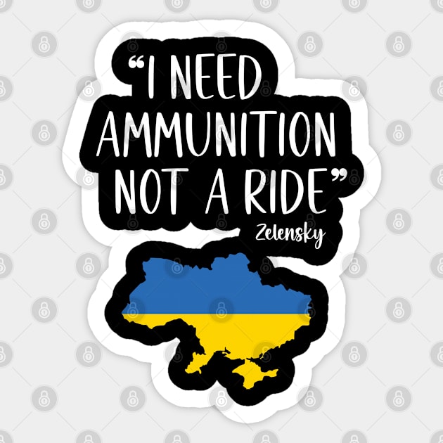 I Need Ammunition Not A Ride Ukrainian Flag Sticker by Eman56